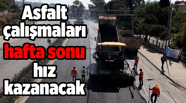 İzmir’de asfalt çalışmaları hafta sonu hız kazanacak