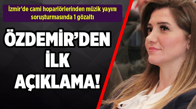 İzmir'de cami hoparlörlerinden müzik yayını soruşturmasında 1 gözaltı
