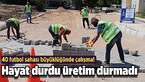İzmir'de hayat durdu üretim durmadı: 40 futbol sahası büyüklüğünde çalışma!