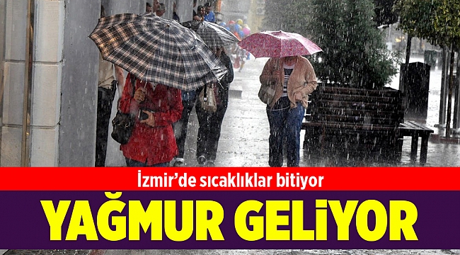 İzmir'de sıcaklar gidiyor, yağmur geliyor...
