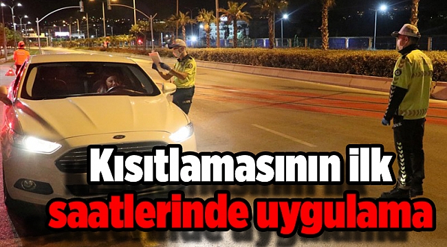İzmir&#039;de sokağa çıkma kısıtlamasının ilk saatlerinde uygulama yapıldı