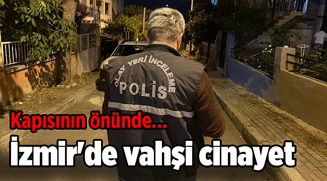 İzmir'de vahşi cinayet: Tam 14 bıçak darbesi!