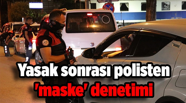 İzmir'de, yasak sonrası polisten 'maske' denetimi