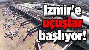İzmir'e uçuşlar başlıyor!