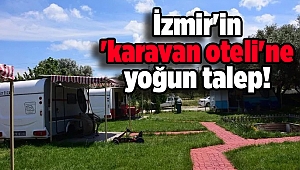 İzmir'in 'karavan oteli'ne yoğun talep!