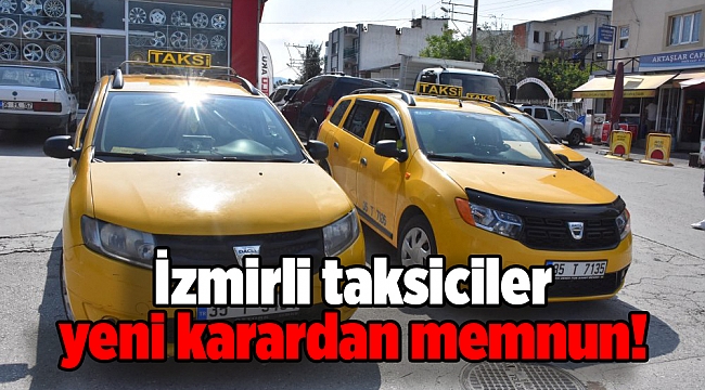 İzmirli taksiciler yeni karardan memnun!