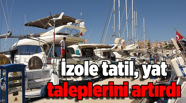 İzole tatil tercihi, yat rezervasyonlarını artırdı