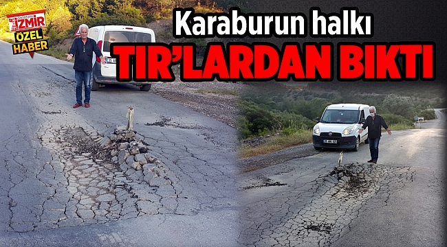 Karaburun halkı TIR'LARDAN BIKTI?