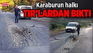Karaburun halkı TIR'LARDAN BIKTI?