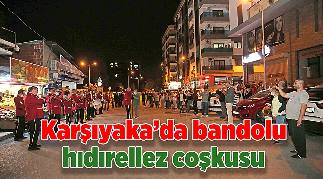 Karşıyaka’da bandolu hıdırellez coşkusu
