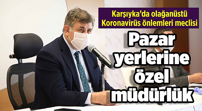 Karşıyaka’da pazar yerlerine özel müdürlük