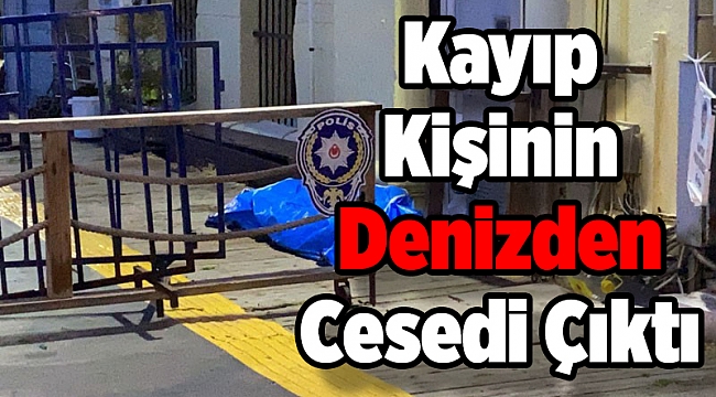 Kayıp Kişinin Denizden Cesedi Çıktı