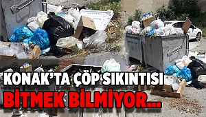 Konak'ta çöp sıkıntısı bitmek bilmiyor…