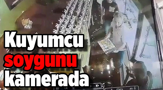 Kuyumcu soygunu kamerada