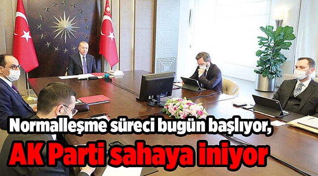 Normalleşme süreci bugün başlıyor, AK Parti sahaya iniyor