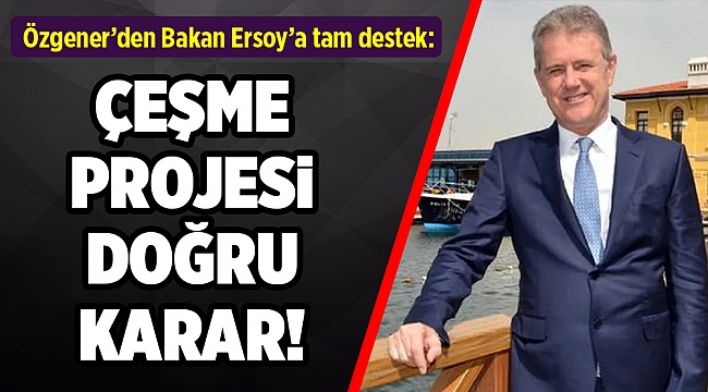 Özgener'den Bakan Ersoy'a tam destek!