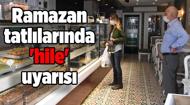 Ramazan tatlılarında 'hile' uyarısı