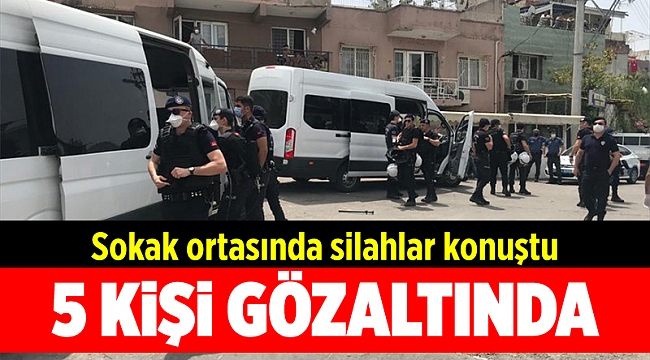 Silahlı kavgada 5 kişi gözaltına alındı