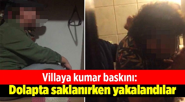 Villaya kumar baskını: Dolapta saklanırken yakalandılar