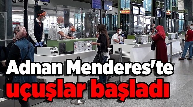 Adnan Menderes'te uçuşlar başladı
