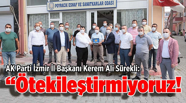 AK Parti İzmir İl Başkanı Kerem Ali Sürekli: “Ayırmıyor, kayırmıyor, ötekileştirmiyoruz!”
