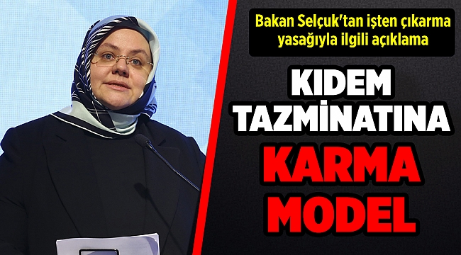 Bakan Selçuk'tan işten çıkarma yasağıyla ilgili açıklama