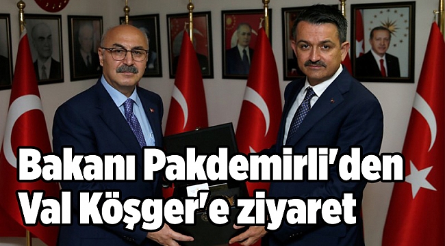 Bakanı Pakdemirli'den  İzmir Valisi Köşger'e ziyaret