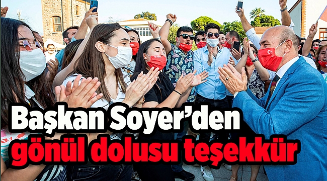 Başkan Soyer’den gönül dolusu teşekkür: "Saldırılara karşı dayanma gücünü sizlerden aldık”