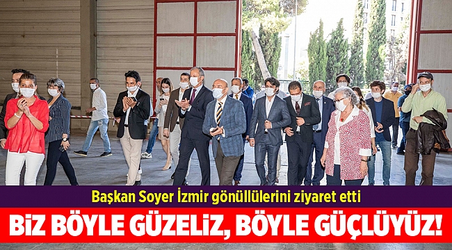 Başkan Soyer İzmir gönüllülerini ziyaret etti