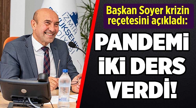 Başkan Soyer krizin reçetesini açıkladı: “Doğayı korumak ve demokrasiyi yaygınlaştırmak önceliğimiz olacak”