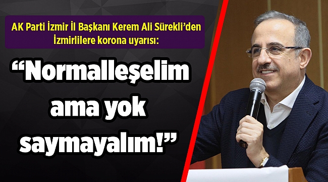 Başkan Sürekli’den korona uyarısı: “Normalleşelim ama yok saymayalım!”