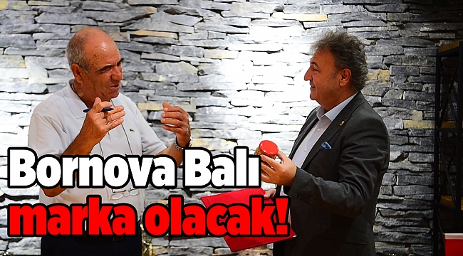Bornova Balı marka olacak!