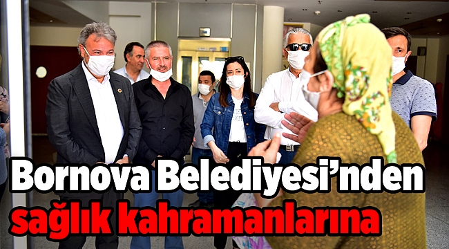 Bornova Belediyesi’nden sağlık kahramanlarına destek
