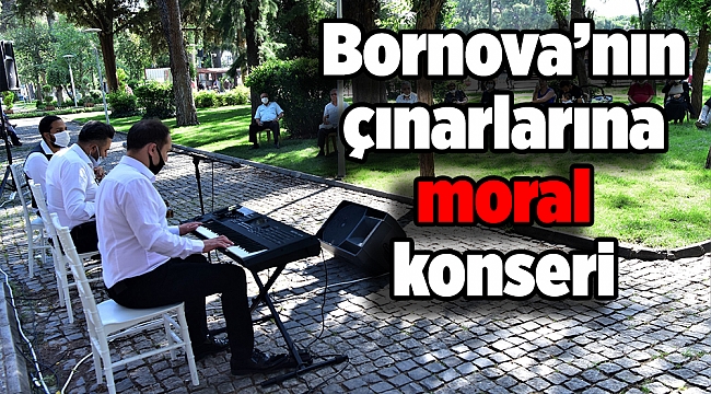Bornova’nın çınarlarına moral konseri