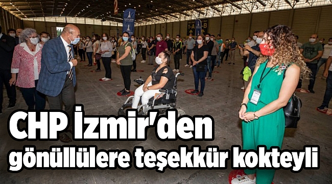 CHP İzmir'den gönüllülere teşekkür kokteyli