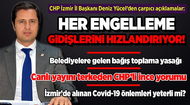 CHP İzmir İl Başkanı Deniz Yücel: Biz beceremiyoruz demek yerine gündem değiştiriyorlar