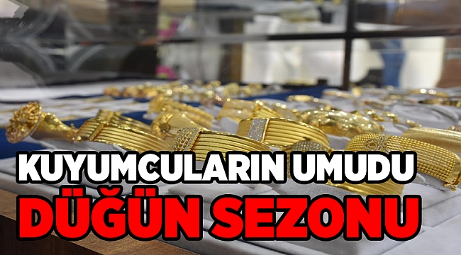 Düğün sezonu ile altın satışlarında sıçrama beklentisi!