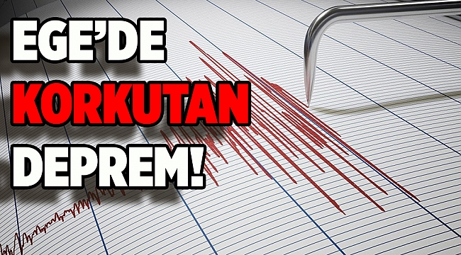 Ege'de korkutan deprem!