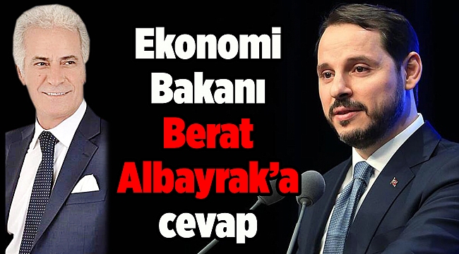 Ekonomi Bakanı Berat Albayrak'a cevap