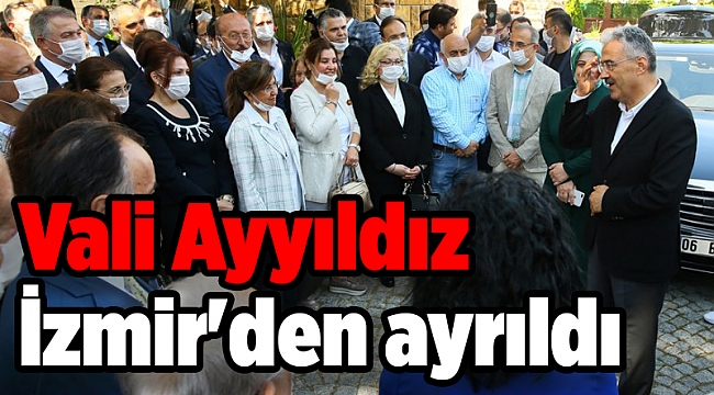 Eskişehir Valisi olarak atanan Ayyıldız İzmir'den ayrıldı