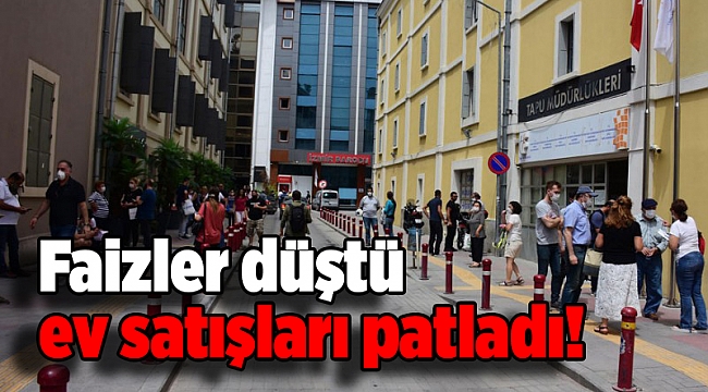 Faizler düştü ev satışları patladı!