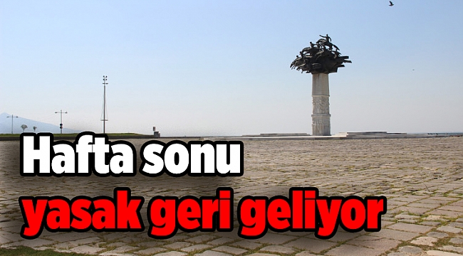 Hafta sonu yasak geri geliyor