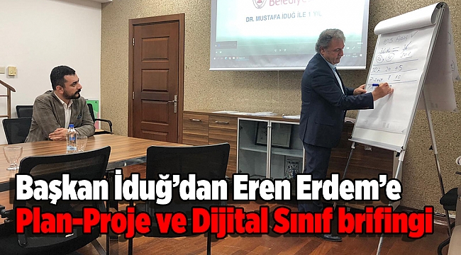 İduğ’dan Eren Erdem’e Plan proje brifingi