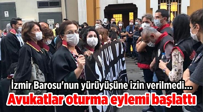 İzmir Barosu'nun yürüyüşüne izin verilmedi, avukatlar oturma eylemi başlattı