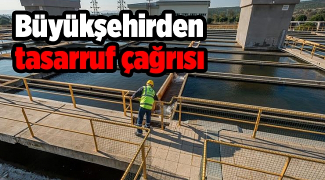 İzmir Büyükşehir Belediyesi’nden tasarruf çağrısı
