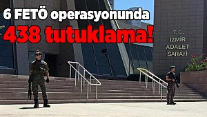 İzmir'de 6 FETÖ operasyonunda 438 tutuklama!