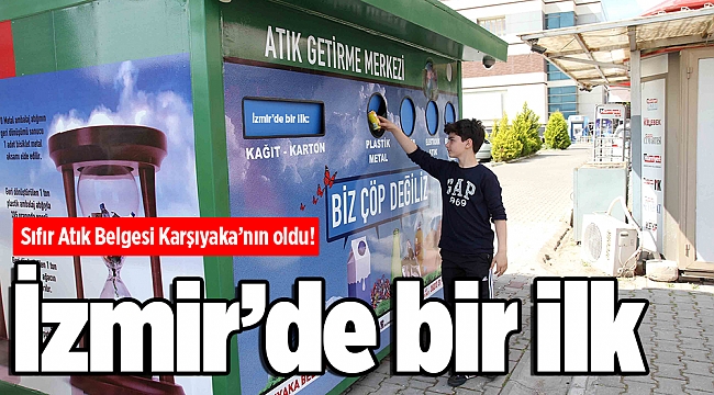 İzmir’de bir ilk: Sıfır Atık Belgesi Karşıyaka’nın oldu!