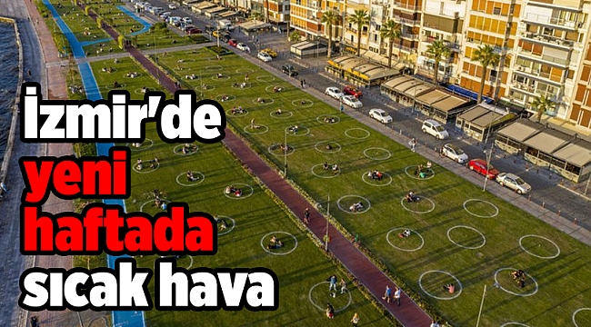 İzmir'de yeni haftada sıcak hava