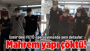 İzmir'deki FETÖ operasyonunda yeni detaylar: Mahrem yapı çöktü!