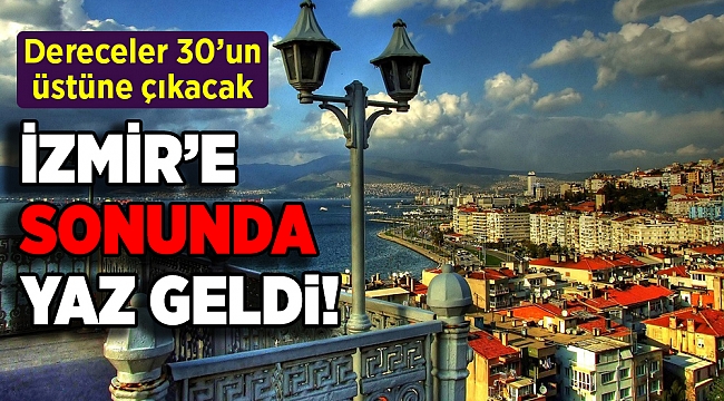 İzmir&#039;e sonunda yaz geldi!